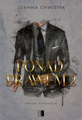 Ponad prawem. Seria Straight to Revenge. Tom 2 - Joanna Chwistek