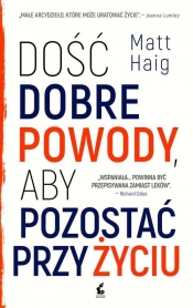 Dość dobre powody, aby pozostać przy życiu - Matt Haig
