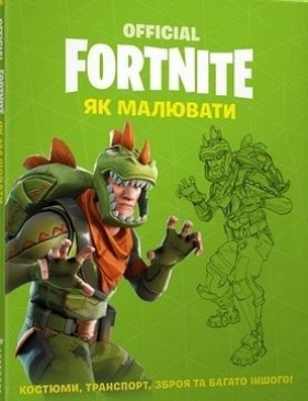 Fornite. Jak rysować w.ukraińska - Opracowanie zbiorowe