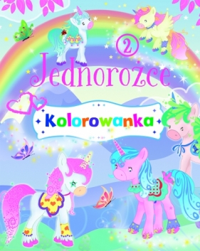 Jednorożce. Kolorowanka 2 - Opracowanie zbiorowe