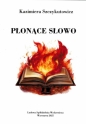 Płonące słowo - Kazimiera Szczykutowicz