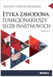 Etyka zawodowa funkcjonariuszy służb państwowych (Uszkodzona okładka) - Jolanta Itrich-Drabarek