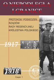 O niepodległą i granice. Tom 10. Część 1