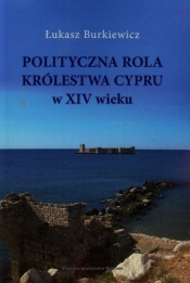 Polityczna rola Królewstwa Cypru w XIV wieku
