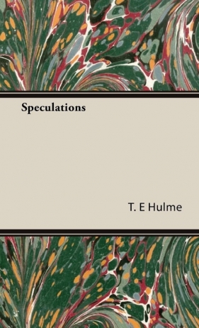 Speculations - Hulme T. E