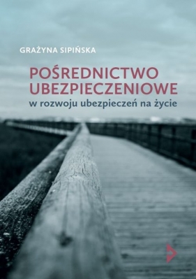 Pośrednictwo ubezpieczeniowe w rozwoju ubezpieczeń na życie - Grażyna Sipińska