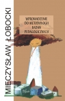 Wprowadzenie do metodologii badań pedagogicznych Mieczysław Łobocki