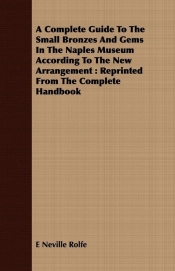 A Complete Guide To The Small Bronzes And Gems In The Naples Museum According To The New Arrangement