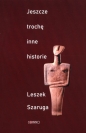 Jeszcze trochę inne historie - Leszek Szaruga