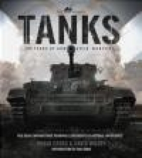 Tanks: 100 Years of Armoured Warfare David Willey, Robin Cross,  The Tank Museum