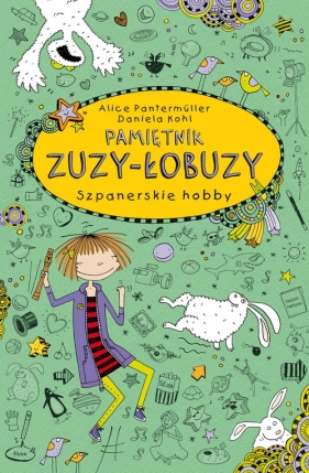 Pamiętnik Zuzy-Łobuzy. Tom 4. Szpanerskie hobby - Alice Pantermüller