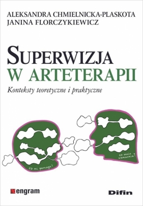 Superwizja w arteterapii. Konteksty teoretyczne... - Aleksandra Chmielnicka-Plaskota