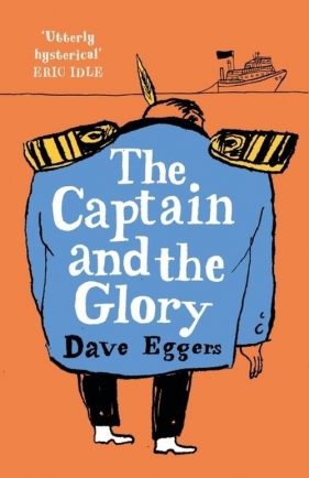 The Captain and the Glory - Eggers Dave