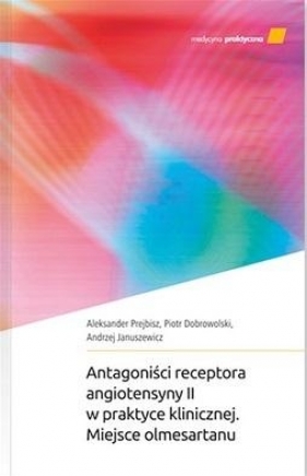 Antagoniści receptora angiotensyny II w praktyce.. - Prejbisz Aleksander, Dobrowolski Piotr, Januszewicz Andrzej