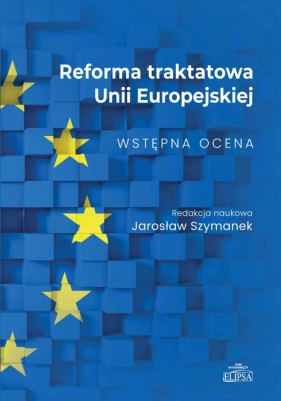 Reforma traktatowa Unii Europejskiej. Wstępna ocena