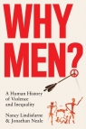 Why Men?: A Human History of Violence and Inequality Nancy Lindisfarne