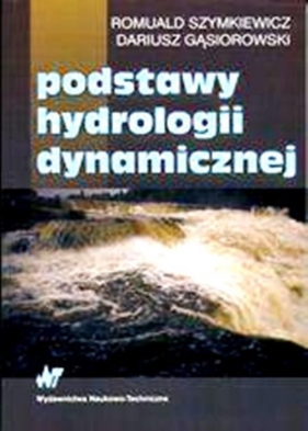Podstawy hydrologii dynamicznej - Szymkiewicz Romuald, Gąsiorowski Dariusz