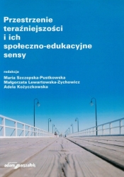 Przestrzenie teraźniejszości i ich społeczno-edukacyjne sensy