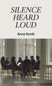 Silence Heard Loud / Galeria Miejska Arsenał - Konik Anna