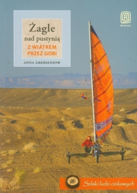 Żagle nad pustynią Z wiatrem przez Gobi - Grebieniow Anna