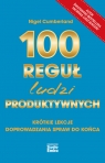  100 reguł ludzi produktywnychKrótkie lekcje doprowadzania spraw do
