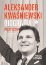 Aleksander Kwaśniewski. Biografia polityczna tom 1 1954-1995