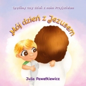 Mój dzień z Jezusem - Julia Pawełkiewicz