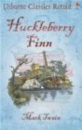 Huckleberry Finn Mark Twain,  Retold by Henry Brook