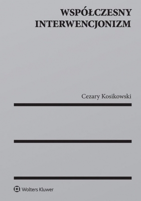 Współczesny interwencjonizm - Kosikowski Cezary