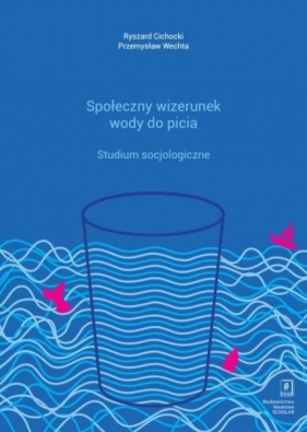 Społeczny wizerunek wody do picia - Cichocki Ryszard, Wechta Przemysław