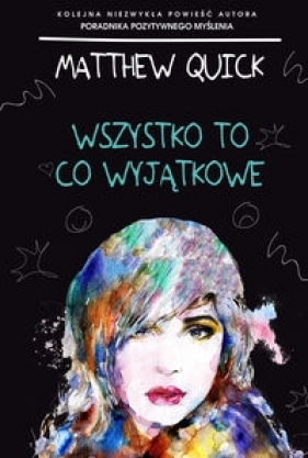 Wszystko to co wyjątkowe - Matthew Quick