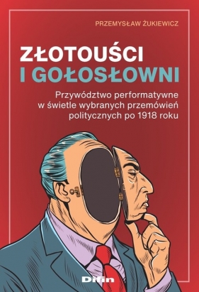 Złotouści i gołosłowni. - Przemysław Żukiewicz