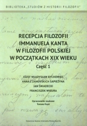 Recepcja filozofii Immanuela Kanta w filozofii polskiej w początkach XIX wieku Część 1 - <br />