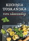 Kuchnia toskańska Piotr Adamczewski