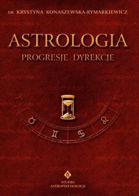 Astrologia progresje dyrekcje T.4 - Konaszewska-Rymarkiewicz Krystyna