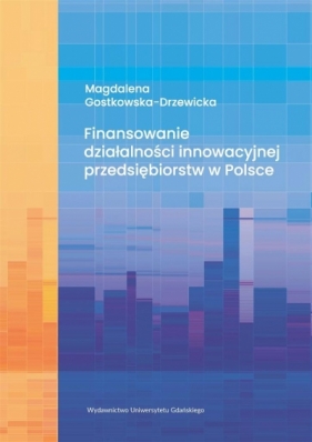 Finansowanie działalności innowacyjnej.. - Magdalena Gostkowska-Drzewicka