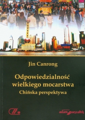 Odpowiedzialność wielkiego mocarstwa - Canrong Jin