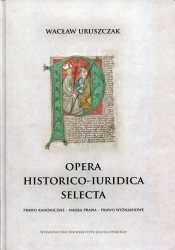 Opera historico-iuridica selecta - Wacław Uruszczak