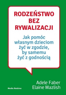 Rodzeństwo bez rywalizacji. - Elaine Mazlish, Adele Faber