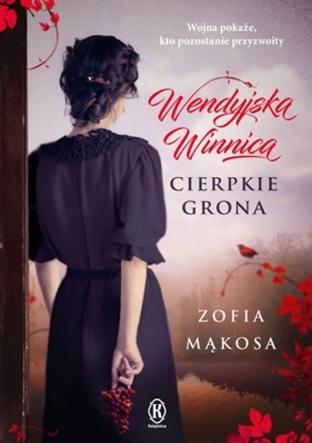 Wendyjska winnica. Tom 1. Cierpkie grona - Zofia Mąkosa