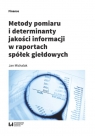 Metody pomiaru i determinant jakości informacji w raportach spółek Jan Michalak