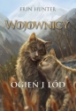 Ogień i lód. Wojownicy. Tom 2 - Erin Hunter