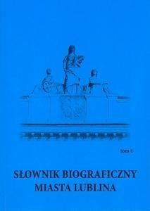 Słownik biograficzny miasta Lublina Tom 4