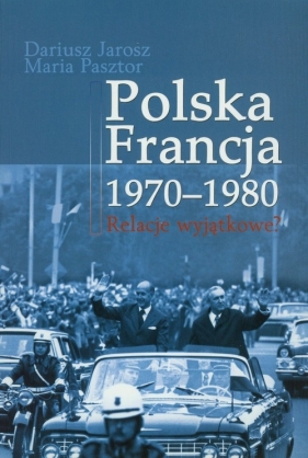 Polska Francja 1970-1980 - Jarosz Dariusz, Pasztor Maria