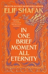 In One Brief Moment All Eternity Elif Shafak