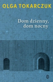 Dom dzienny dom nocny - Olga Tokarczuk