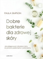 Dobre bakterie dla zdrowej skóry. - Paula Simpson