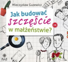 Jak budować szczęście w małzeństwie? (audiobook) - Guzewicz Mieczysław