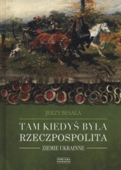 Tam kiedyś była Rzeczpospolita. - Jerzy Besala