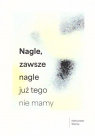 Nagle, zawsze nagle już tego nie mamy Aleksander Wierny